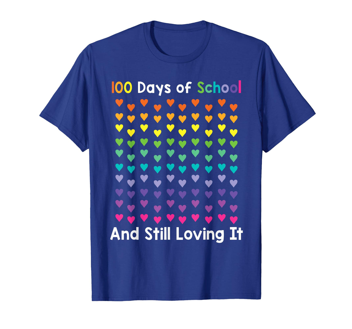 100th Day of School and Still Loving It 100 Rainbow Hearts T-Shirt
