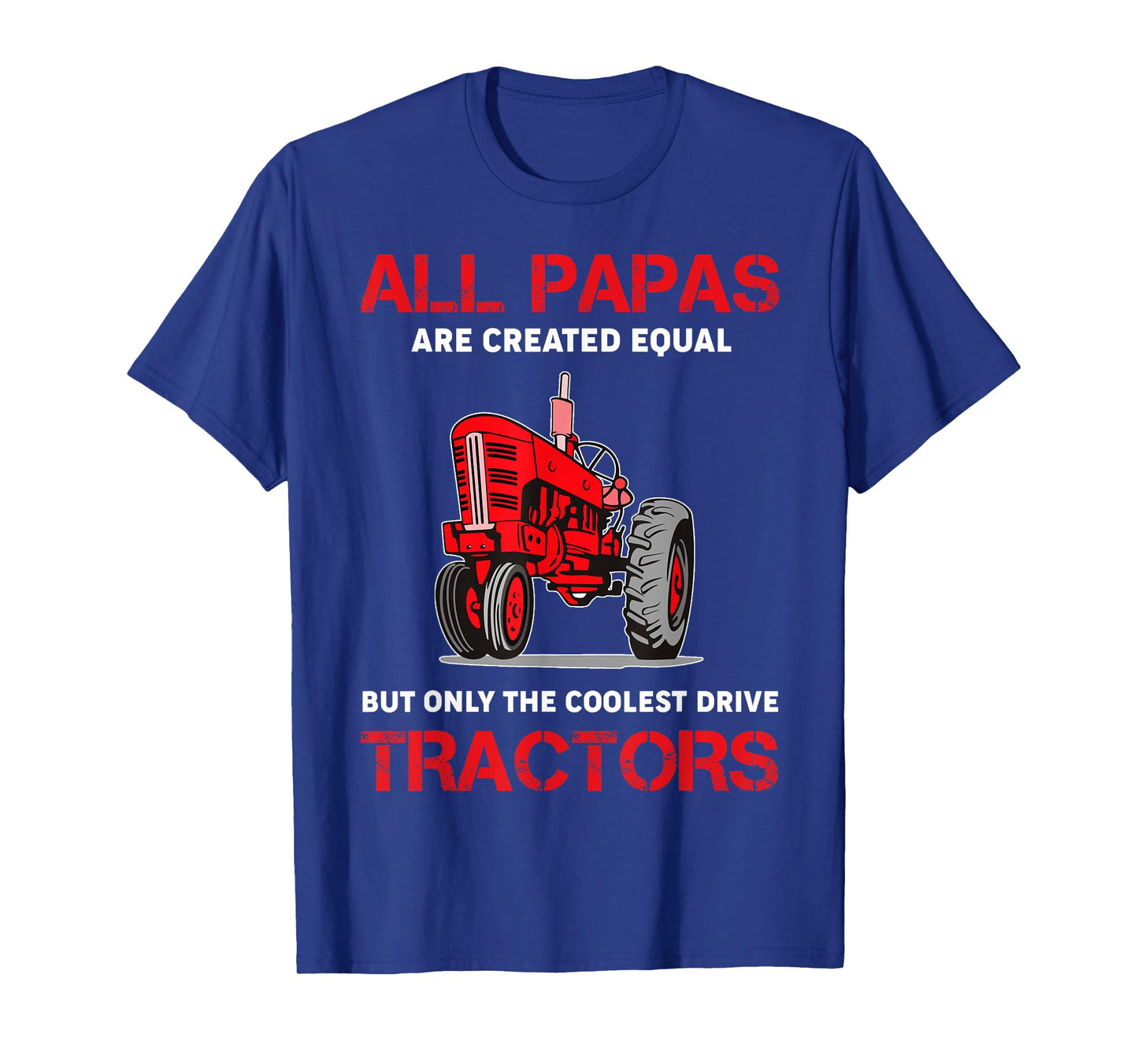 All Papas Are Created Equal Only The Coolest Drive Tractors T-Shirt