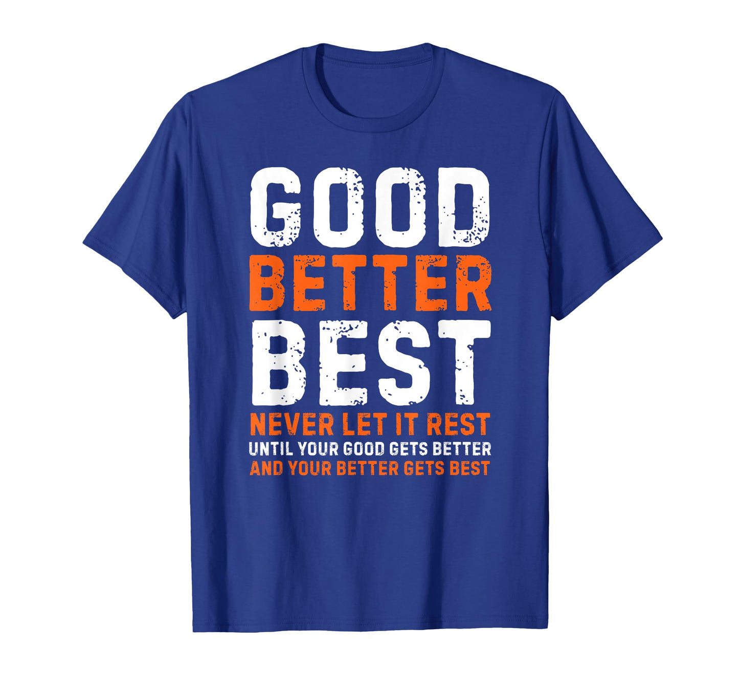 Good Better Best Never let it Rest Motivational Quote T-Shirt