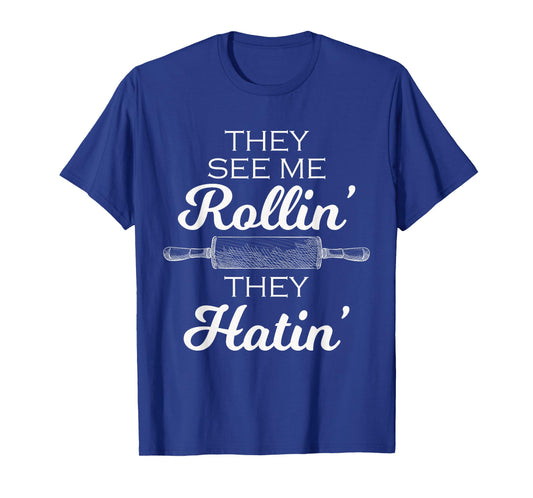 Baker They See Me Rollin' They Hatin' - Funny Rolling Pin T-Shirt