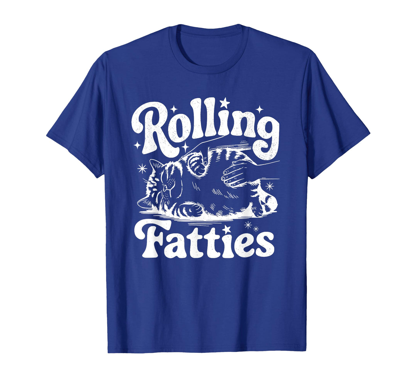 Rolling Fatties Cat Funny Cute Cat Lover Kitten Owner Kitty T-Shirt