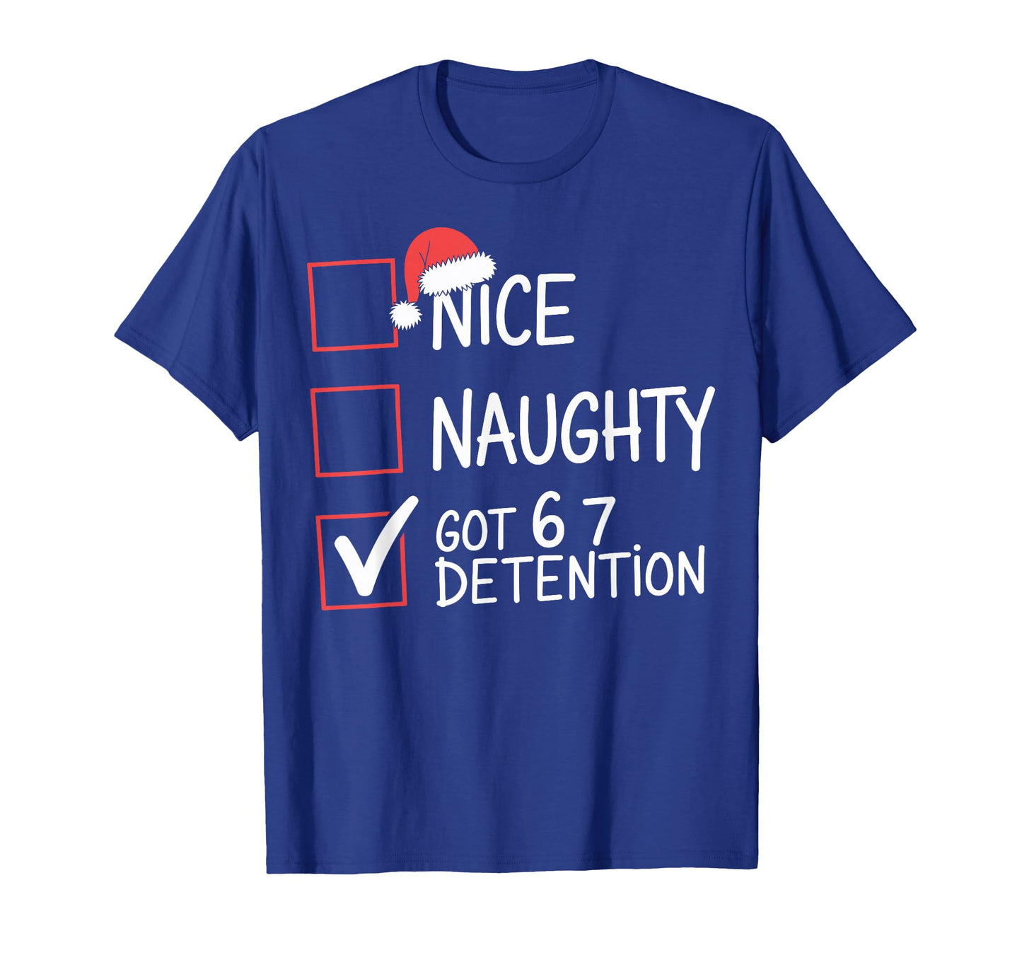 Nice Naughty Got 6 7 Detention Meme Christmas Six Seven Xmas T-Shirt