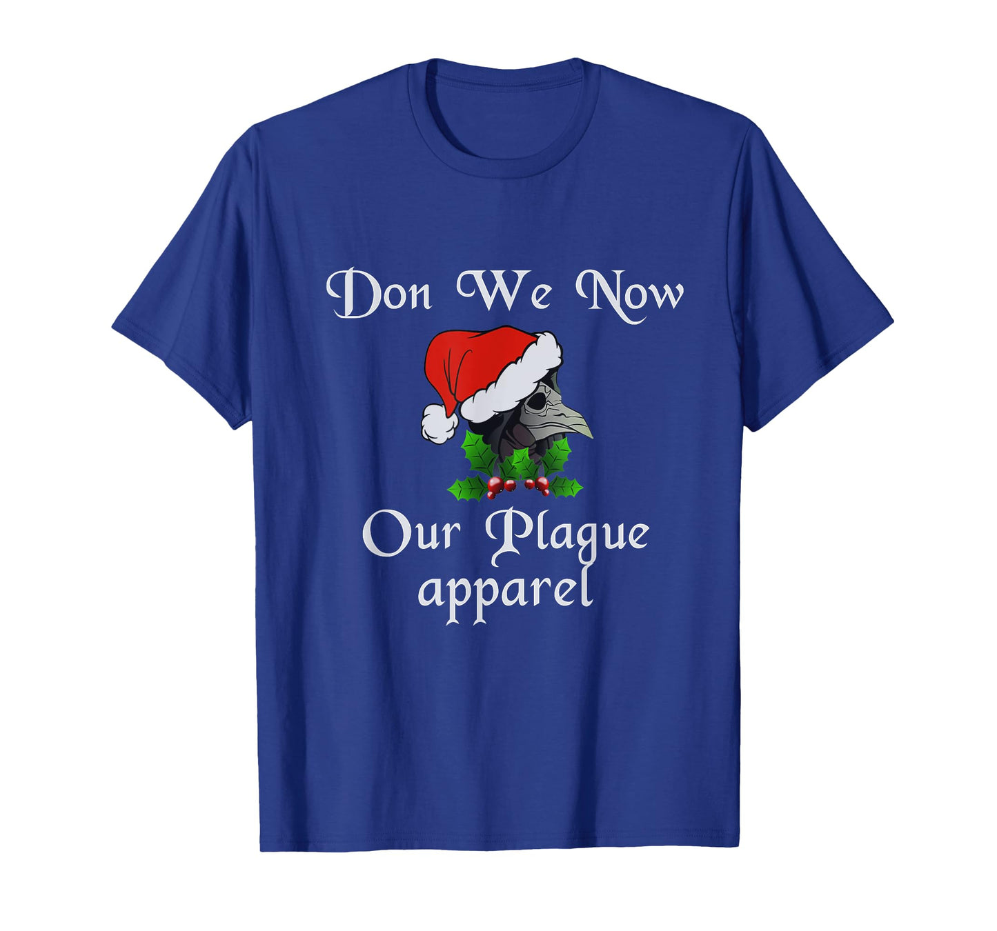 Christmas plague doctor mask don we now our plague apparel T-Shirt