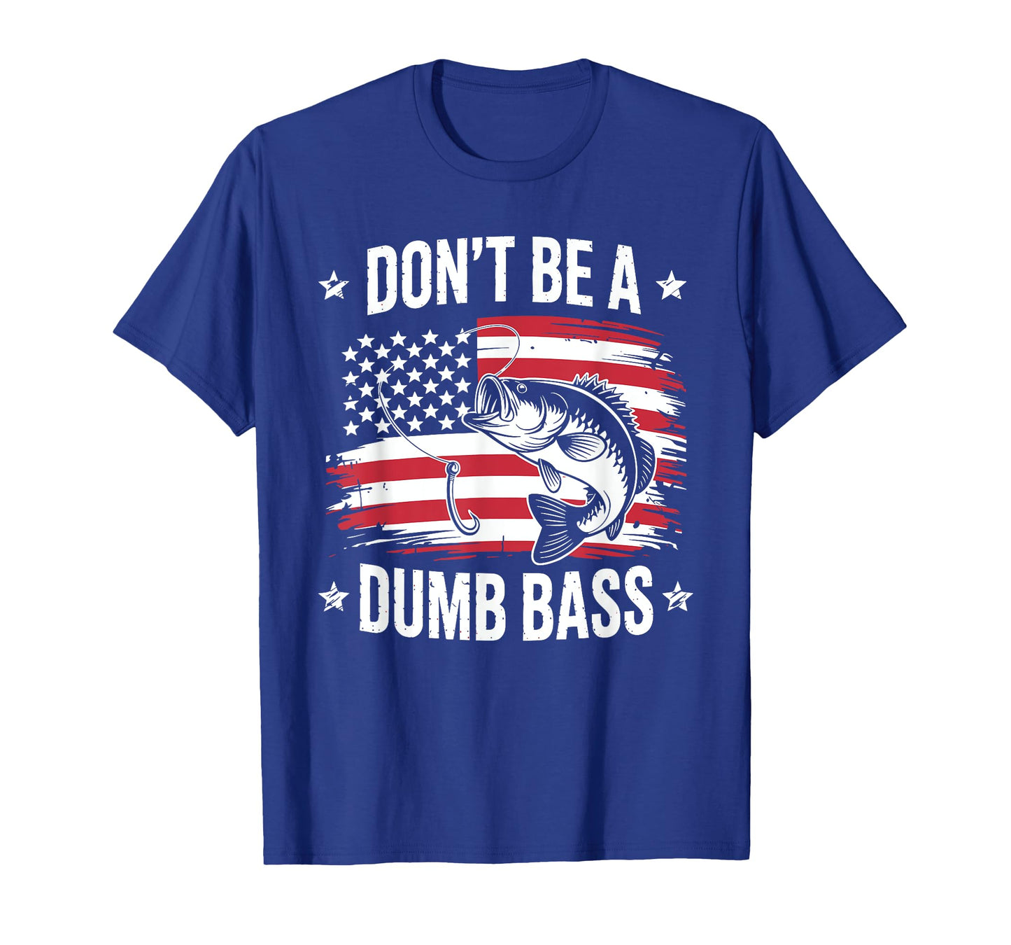 Don't Be Dumb Bass American Flag Patriotic Fisherman Fishing T-Shirt