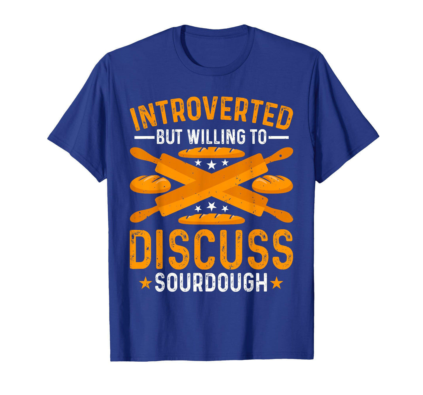 Baking - Introverted but Willing to Discuss Sourdough Baker T-Shirt