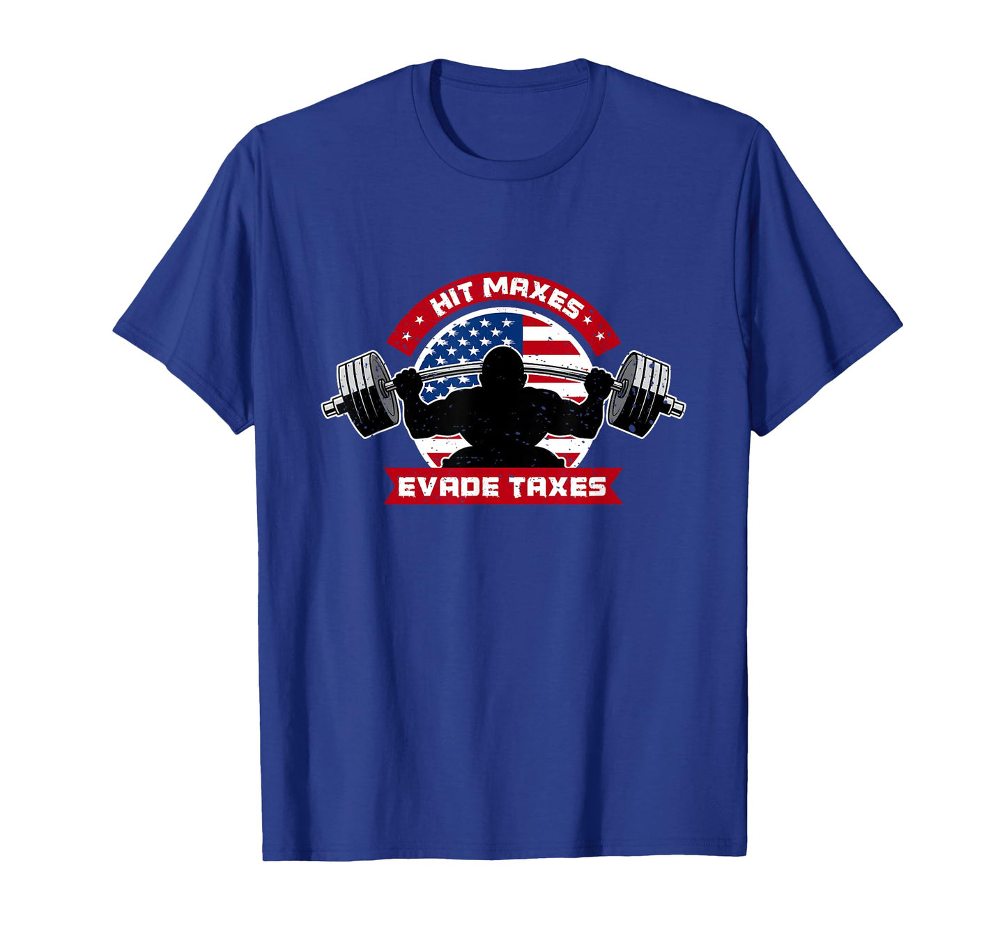 USA Flag & Pride Hit Maxes Evade Taxes Funny Gym Joke T-Shirt for Women Men
