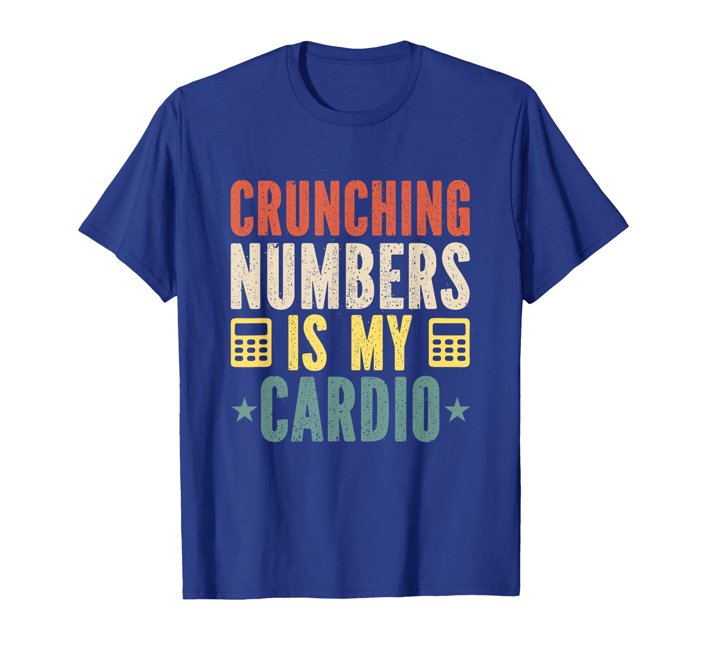 Crunching Numbers is My Cardio Funny Accounting Vintage T-Shirt