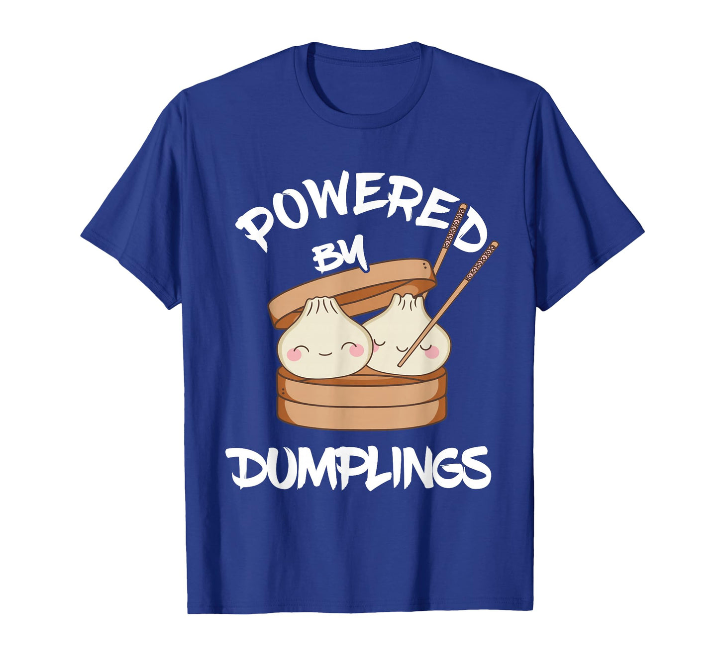 Asian Food Dumpling Foodie Dim Sum Powered By Dumplings T-Shirt