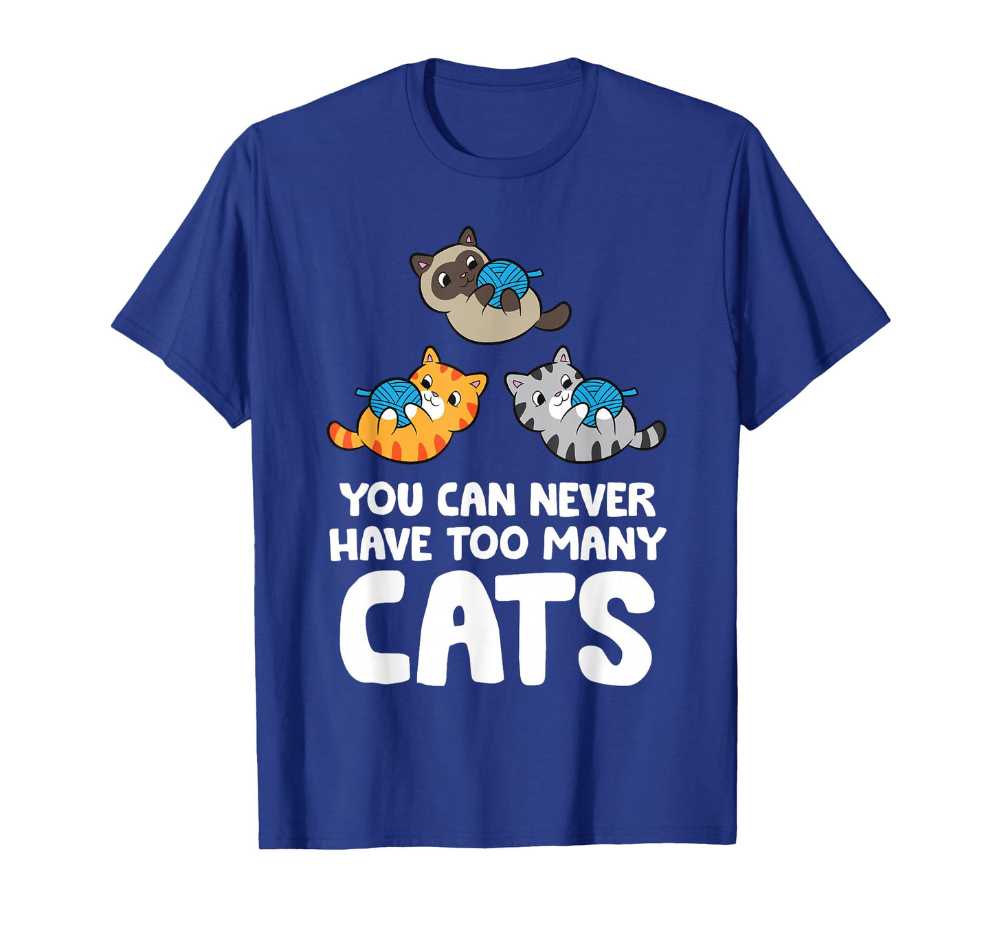 You Can Never Have Too Many Cats T-Shirt