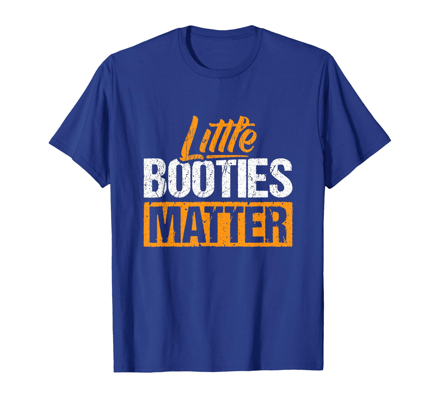 Little Booties Matter - Small Bootie Squad T-Shirt
