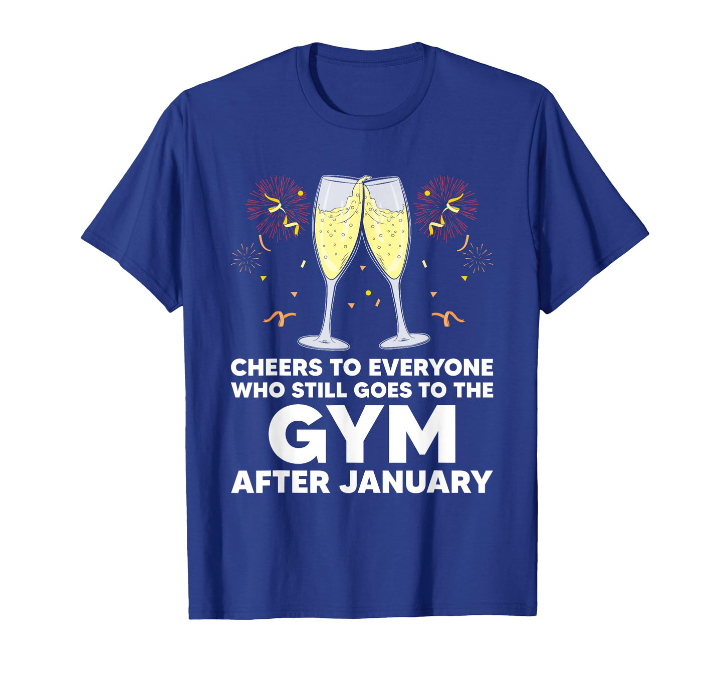 Cheers to Gym Goers After January Happy New Year Workout NYE T-Shirt