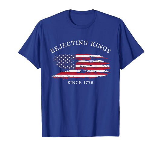 Rejecting Kings Since 1776 Patriotic USA Flag 4th Of July T-Shirt