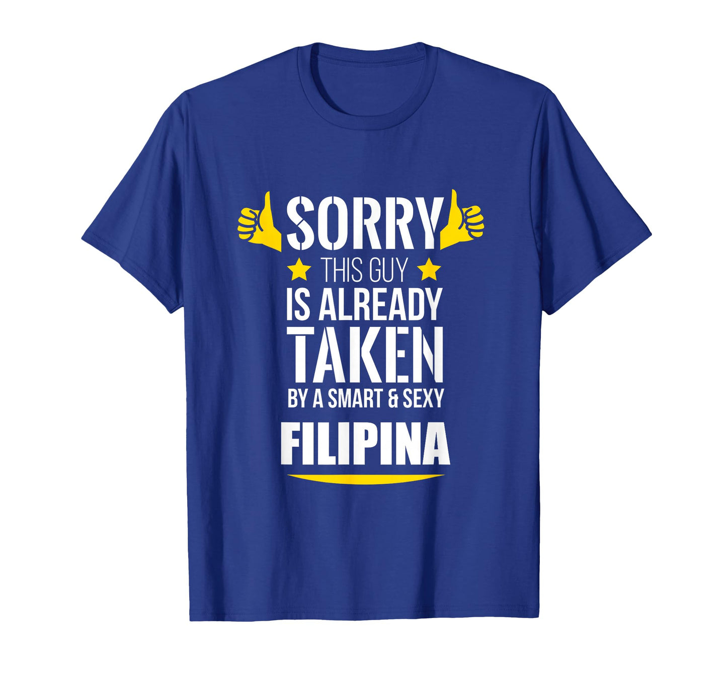 Guy already taken by a Smart and Sexy Filipina fun gift T-Shirt