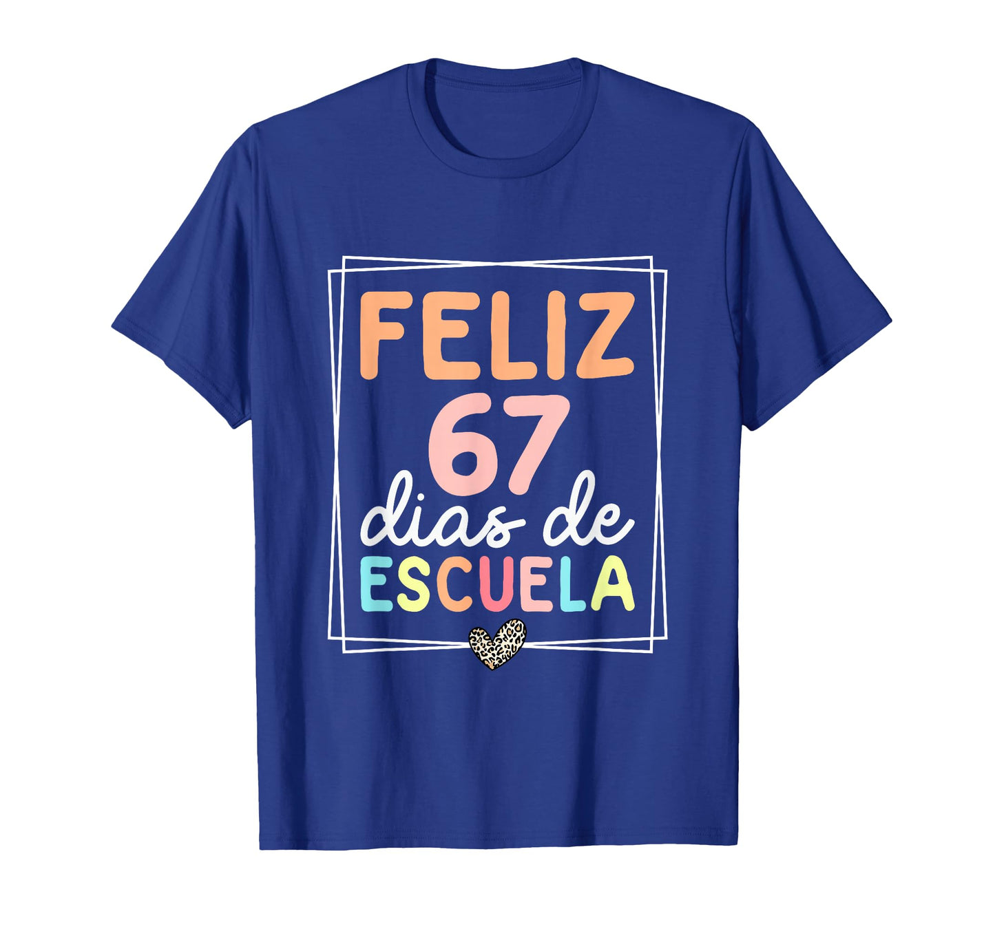 Feliz 67 Dias De Escuela Spanish Teacher 67 Days of School T-Shirt