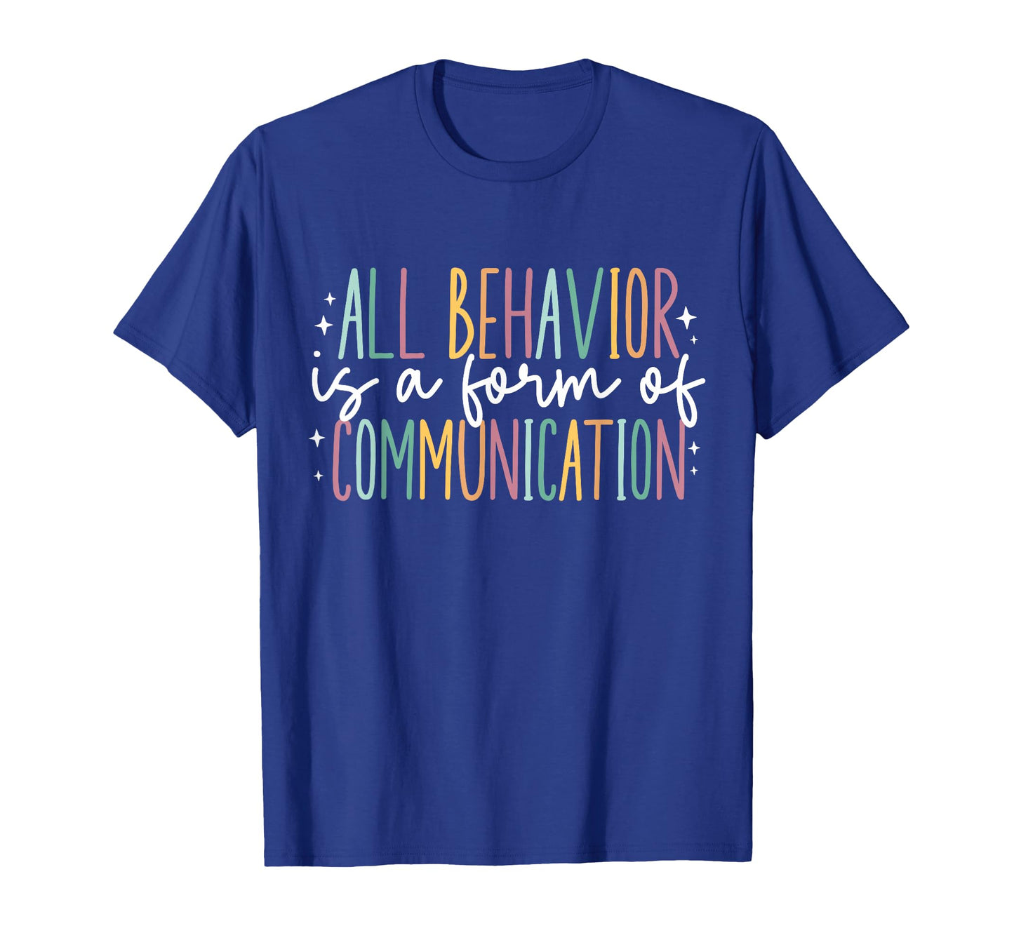 All Behavior is A Form of Communication T-Shirt
