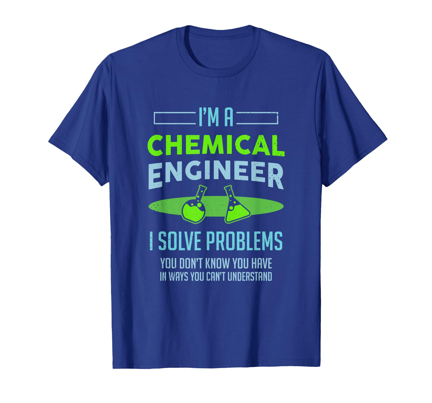 A Chemical Engineer I Solve Problems Chemical Engineering T-Shirt
