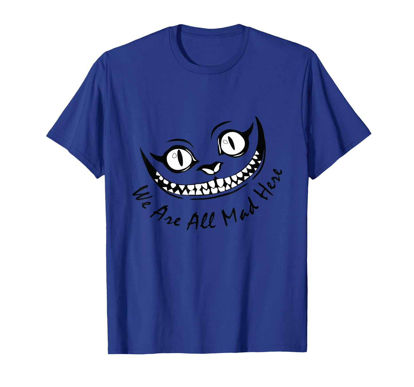Cheshire Cat Grinning We're All Mad Here Wonderland Funny T-Shirt