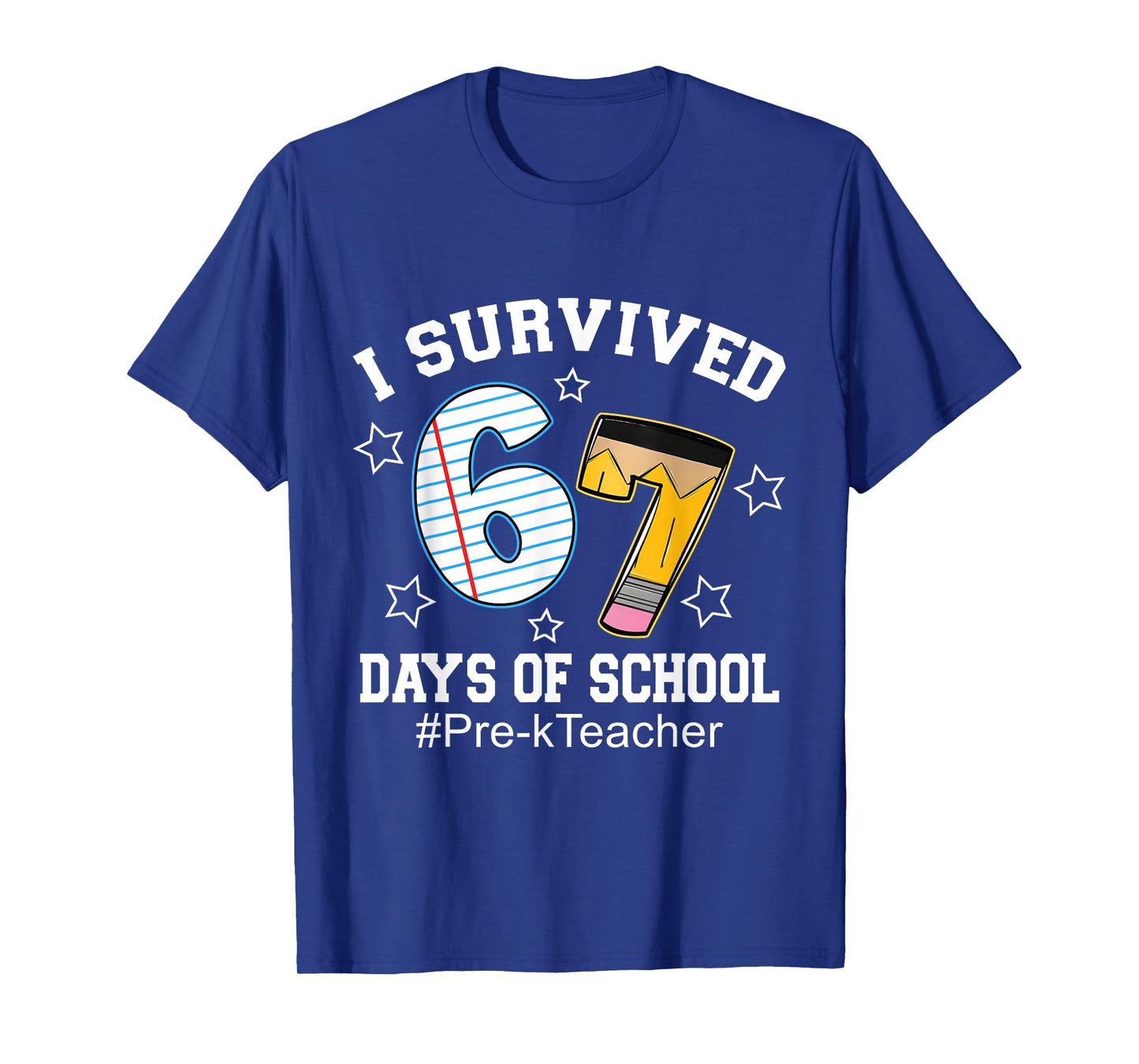I Survived 67 Days of School Funny Six Seven Pre-k Teacher T-Shirt