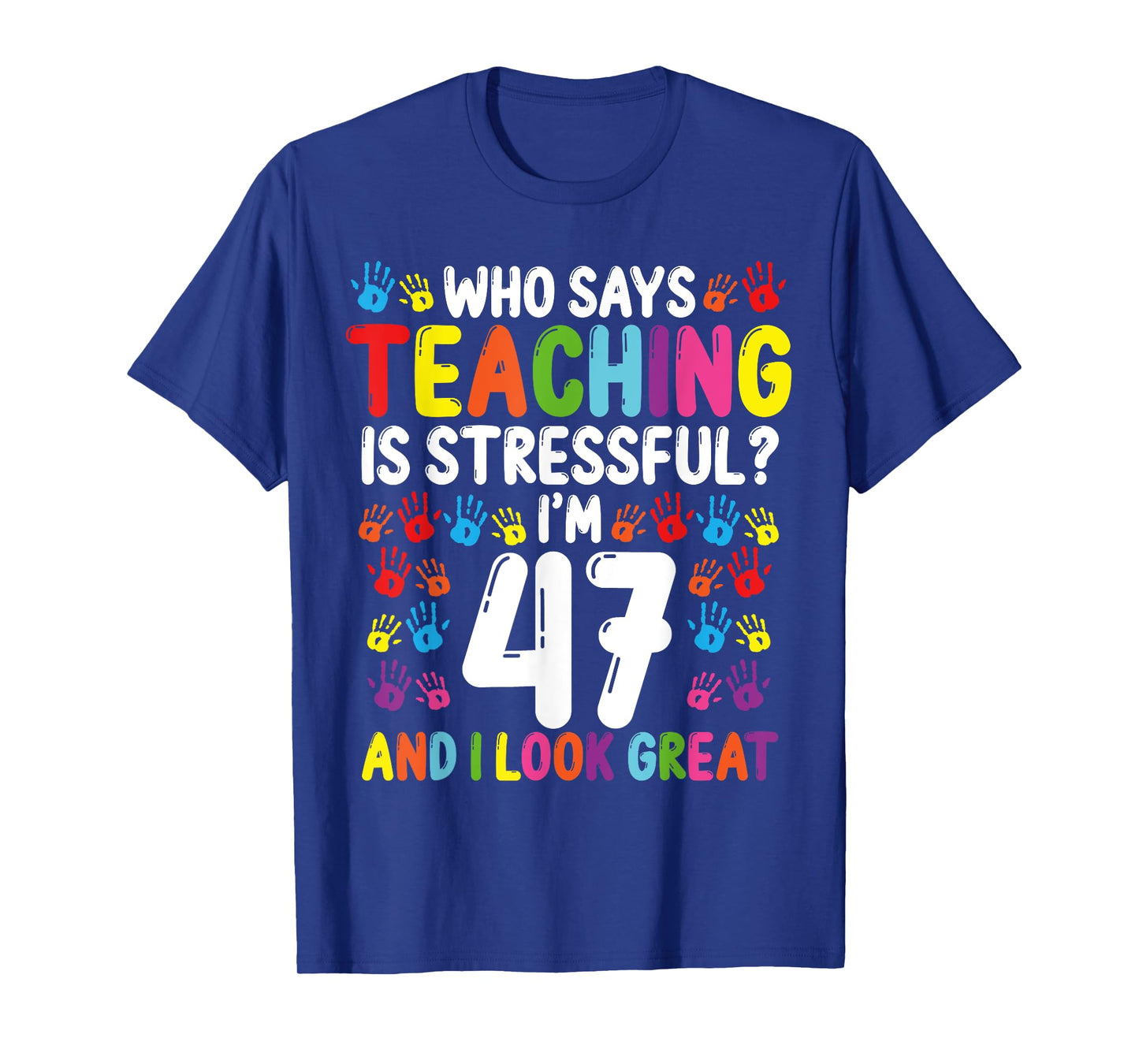 47 Year Old School Teacher Birthday Present Teachers T-Shirt