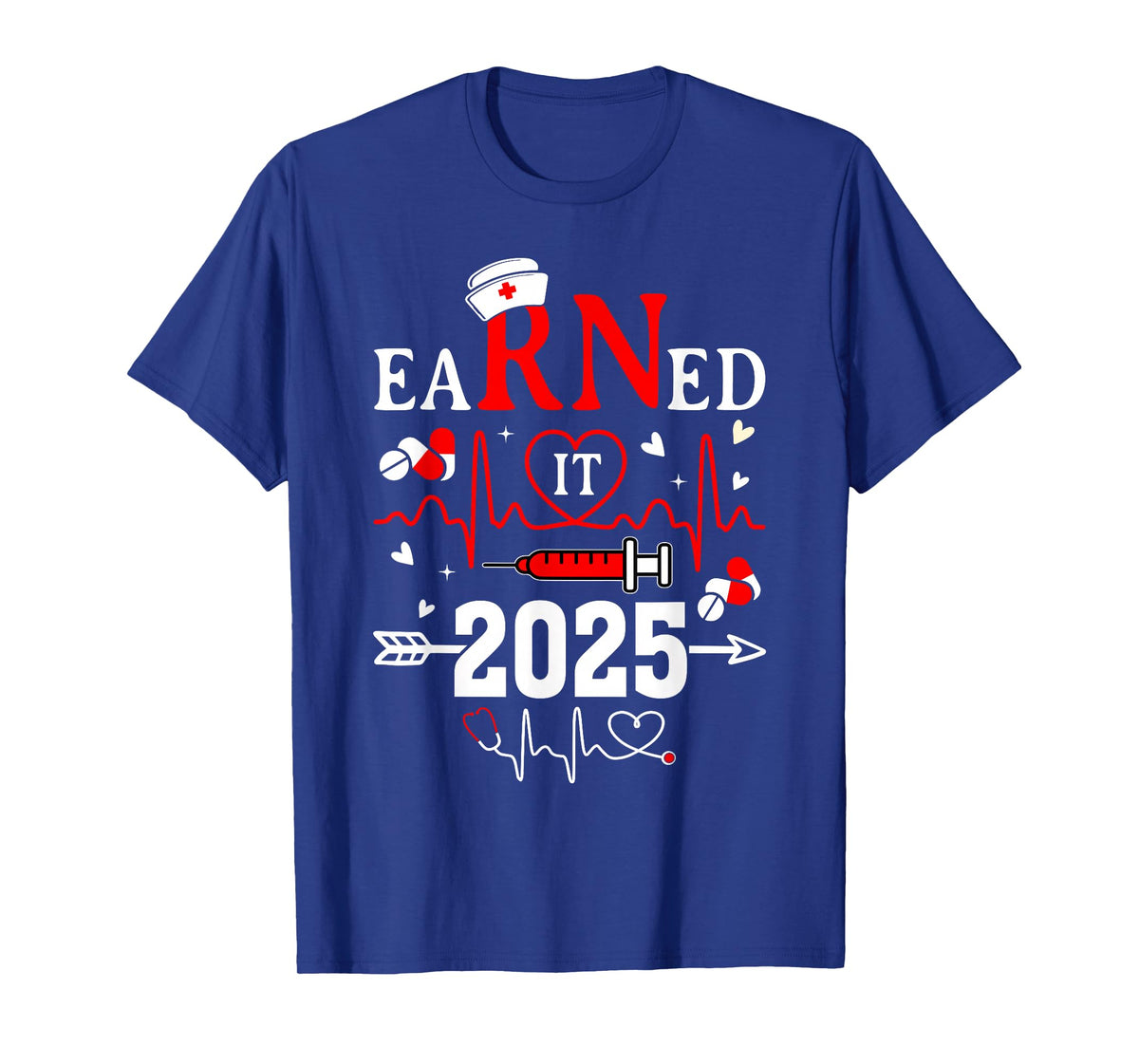 Earned it 2025 For Nurse Graduation or RN LPN Class of 2025 T-Shirt