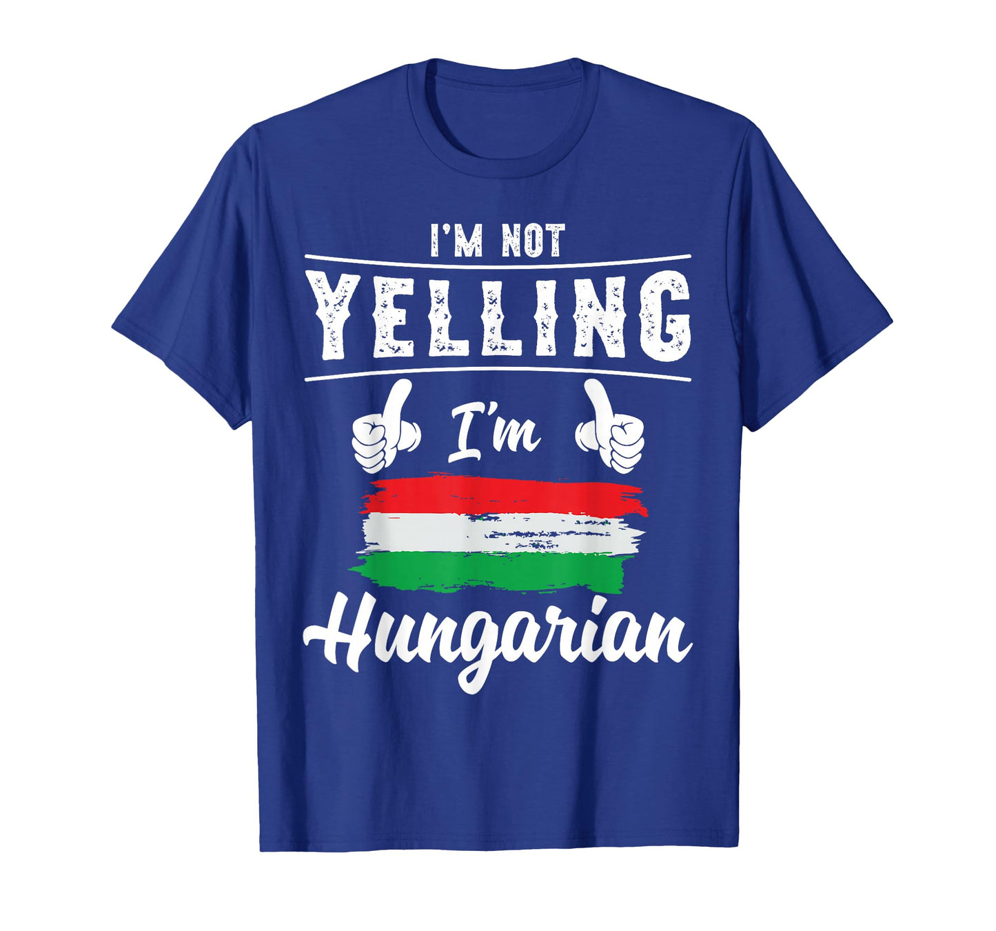 I'm Not Yelling I'm Hungarian Pride Hungarian Flag T-Shirt