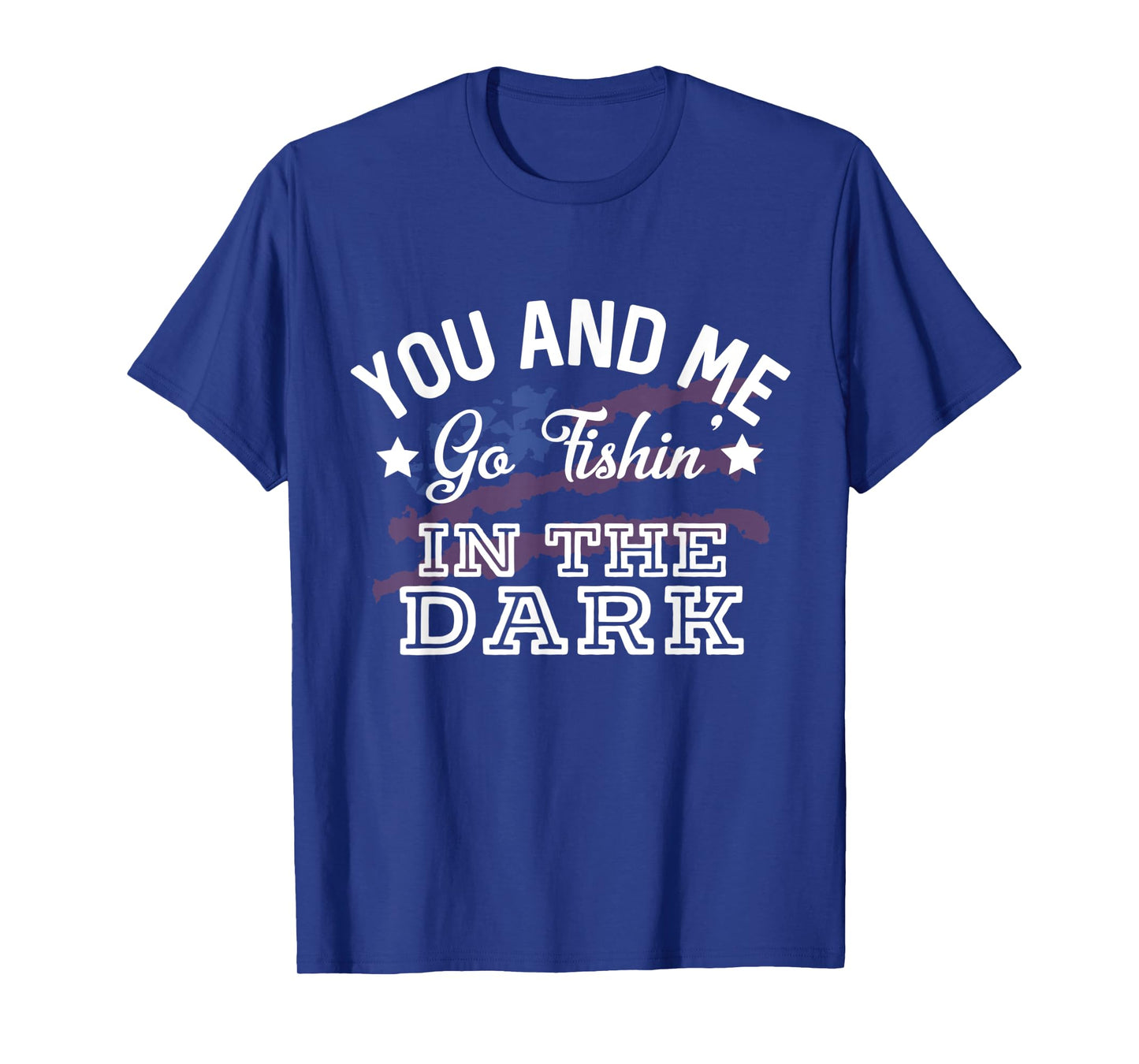 You And Me Go Fishin In The Dark Country Music Lyrics T-Shirt
