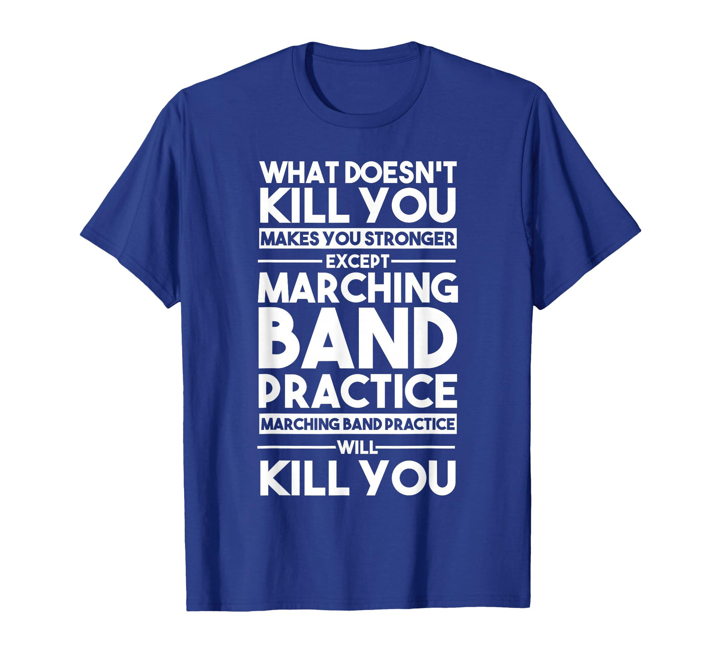 What Doesn't Kill You Makes U Stronger Except Marching Band T-Shirt Small