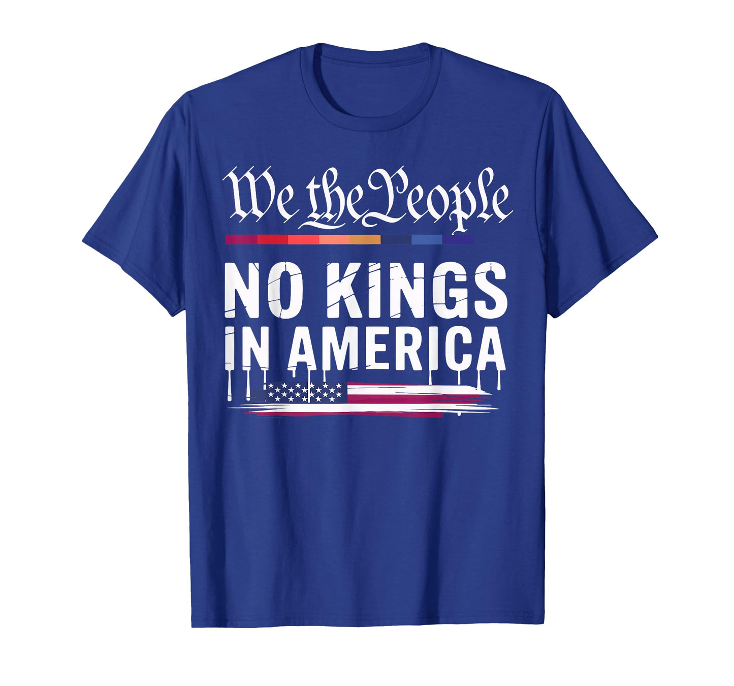 No Kings in America We The People Political Men Women T-Shirt