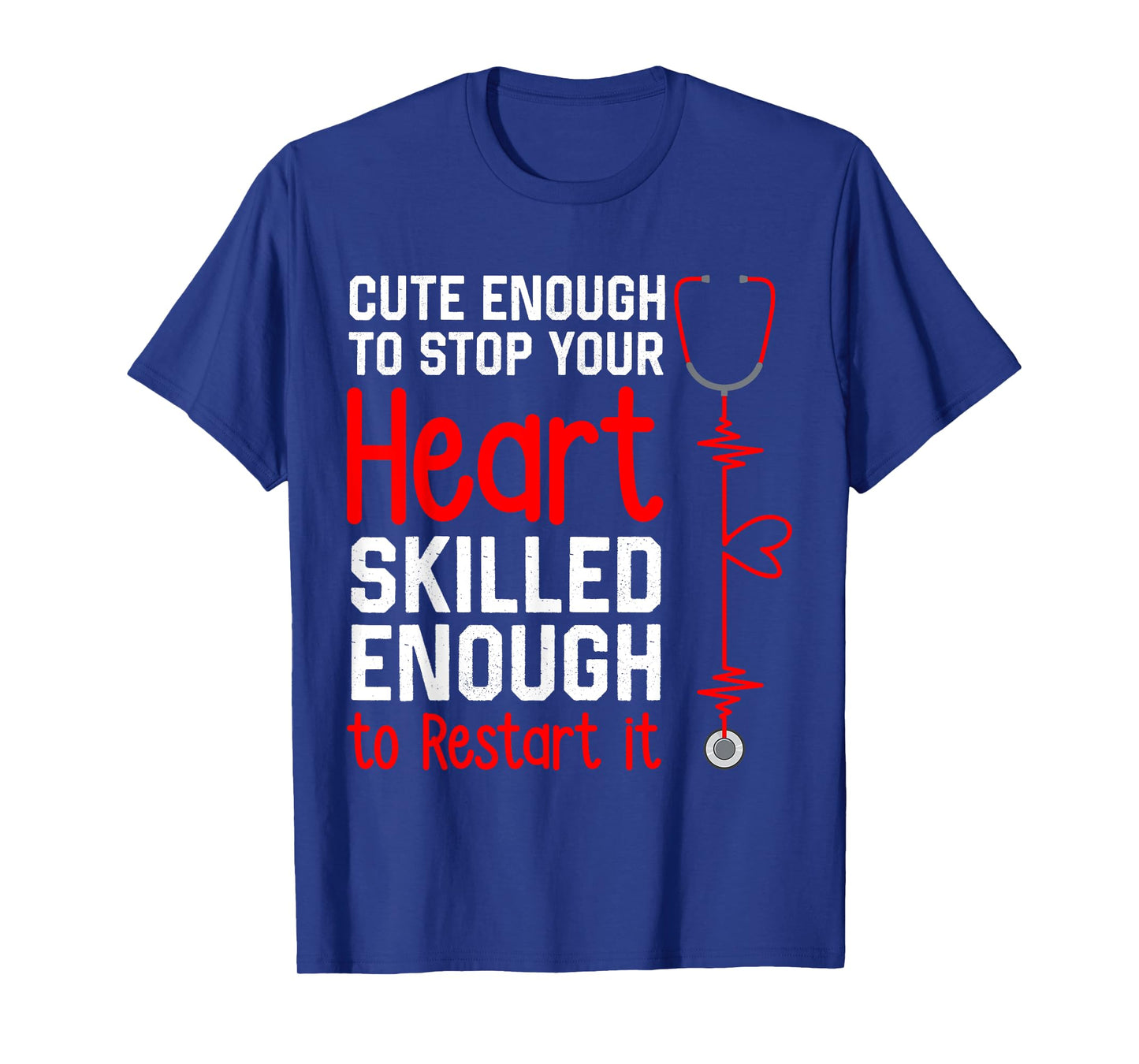 Cute Enough to Stop Your Heart Funny Medical Assistant Nurse T-Shirt