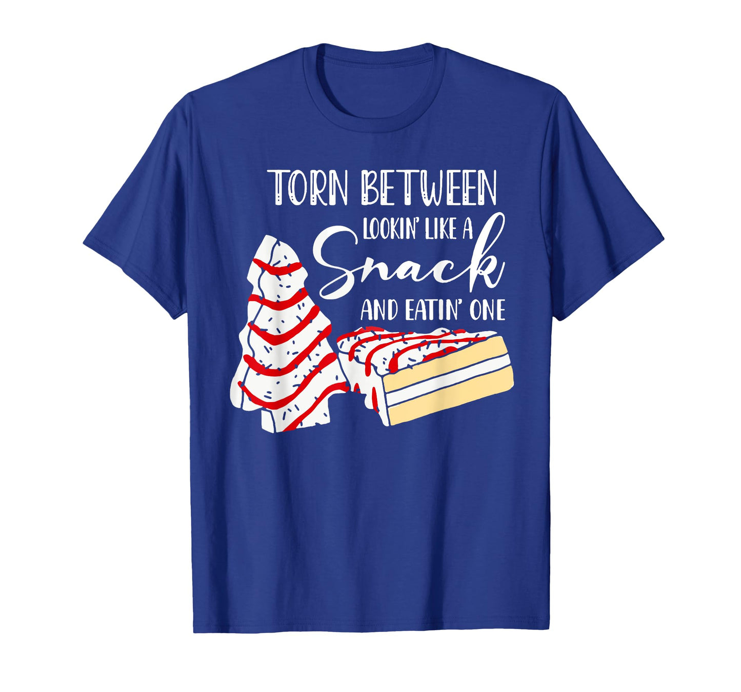 Christmas Tree Cake Torn Between Looking' Like a Snack T-Shirt