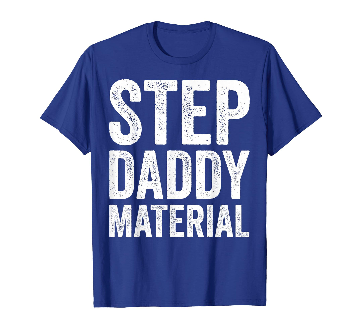 Step Daddy Material Humorous Stepdad Joke Parenting T-Shirt