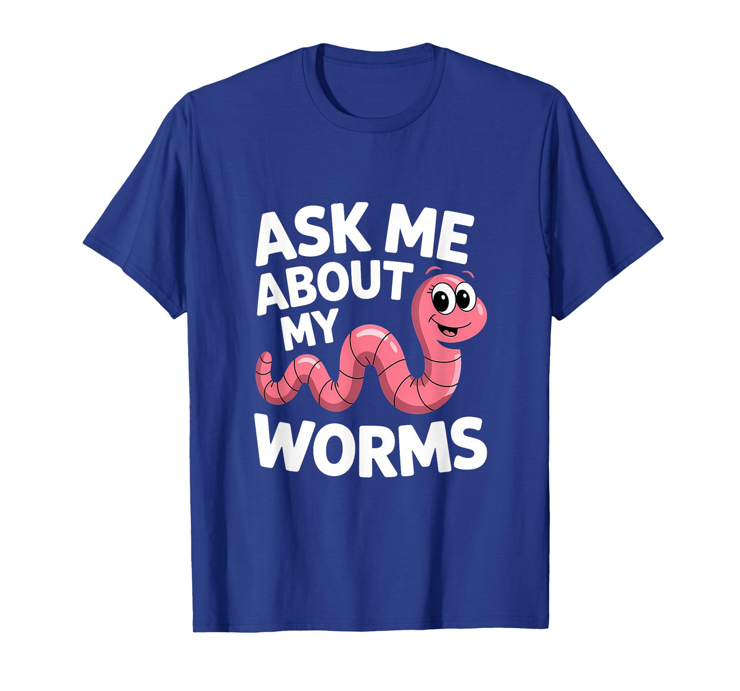 Ask Me About My Worms Worm Farmer Plant T-Shirt