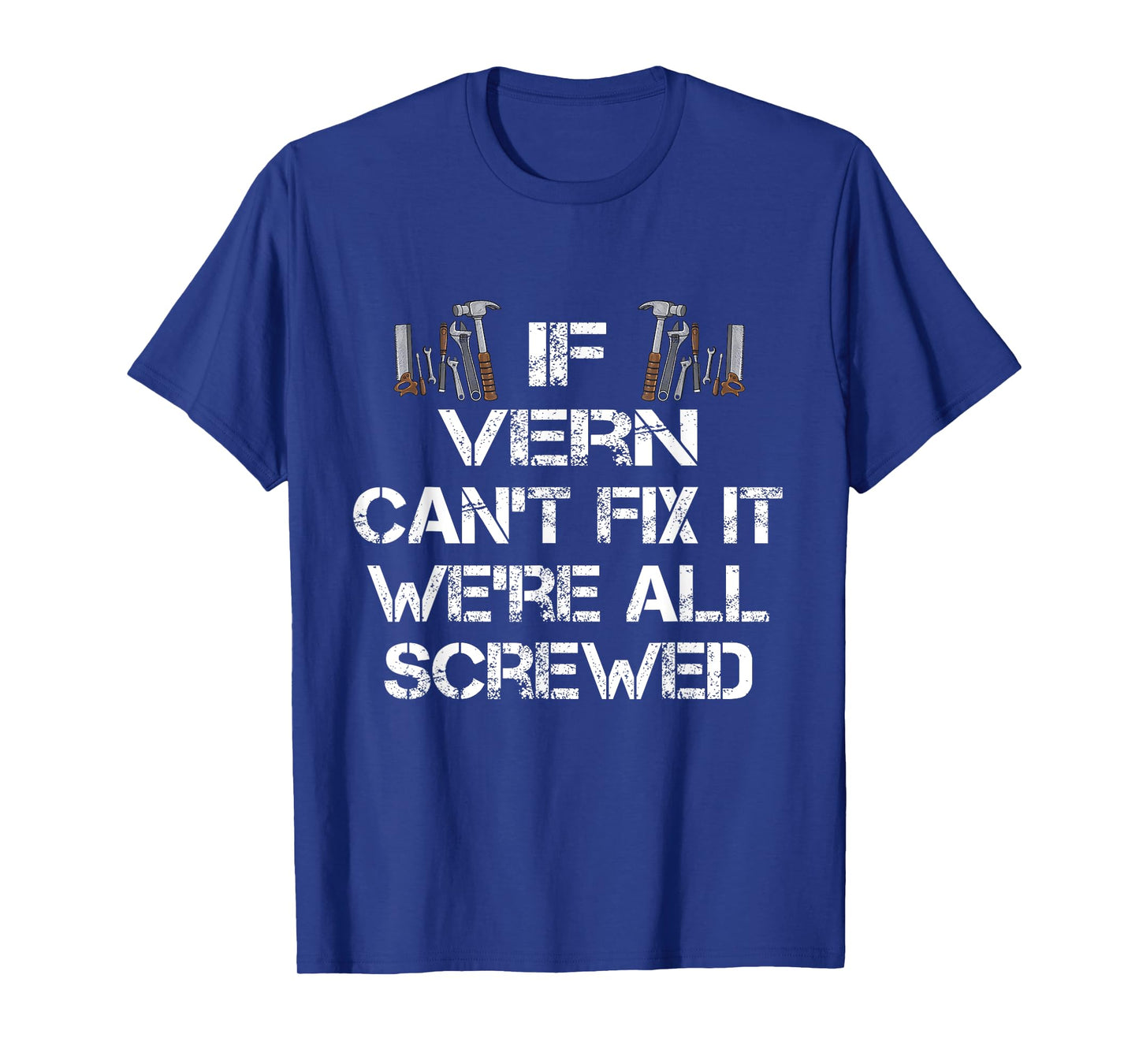 Funny Handyman Quote - Personalized Vern T-Shirt