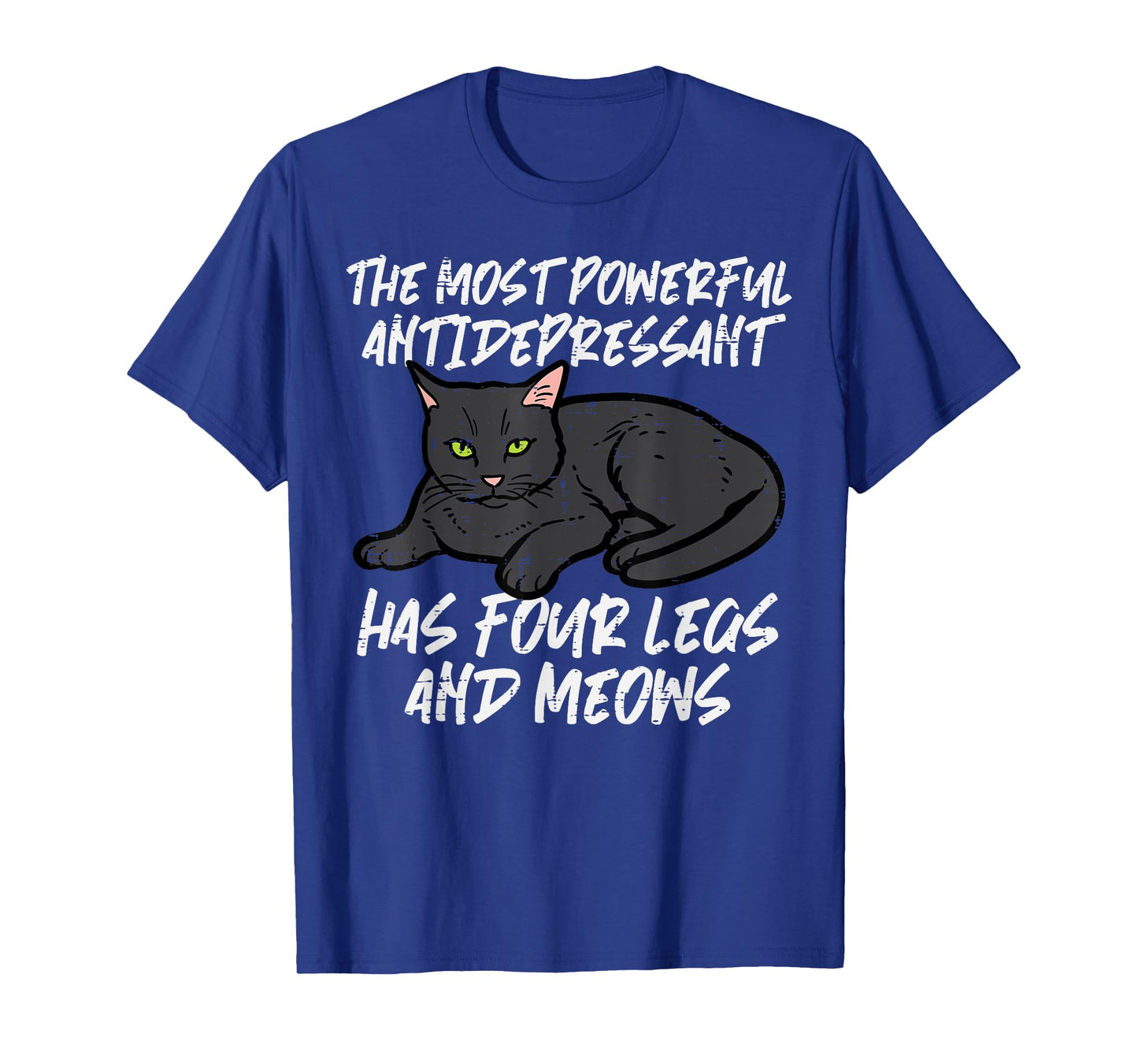 Cat Most Powerful Antidepressant Kitten Pet Owner Women Men T-Shirt