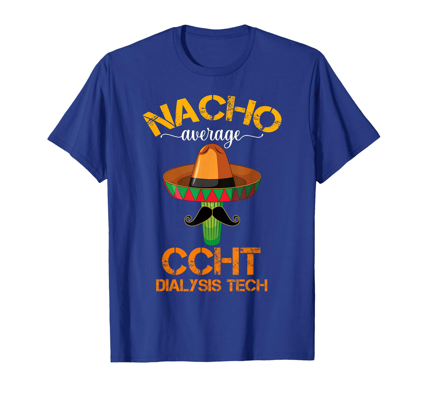 Cinco de Mayo Nacho Average CCHT Dialysis Tech Hemodialysis T-Shirt