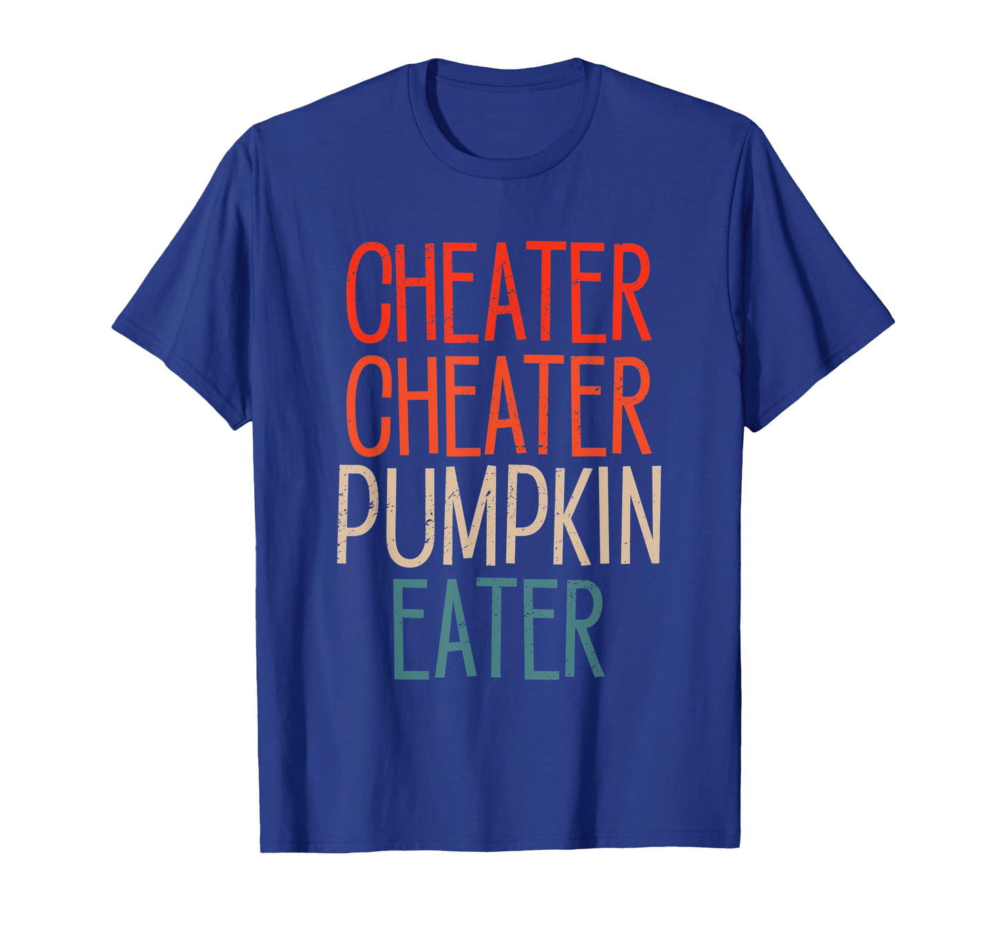 Cheater Cheater Pumpkin Eater Funny Pumpkin Lover Halloween T-Shirt
