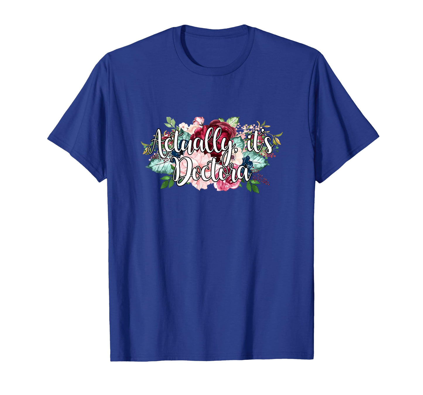 Actually It's Doctora Educated Latina Doctorate Graduation T-Shirt