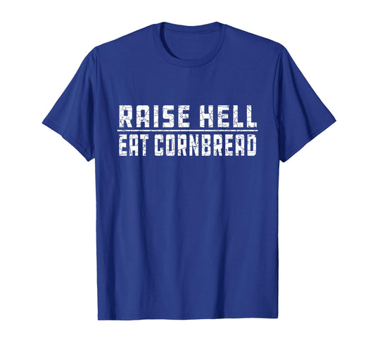 Raise Hell Eat Cornbread July 4 Redneck Southern Nation T-Shirt