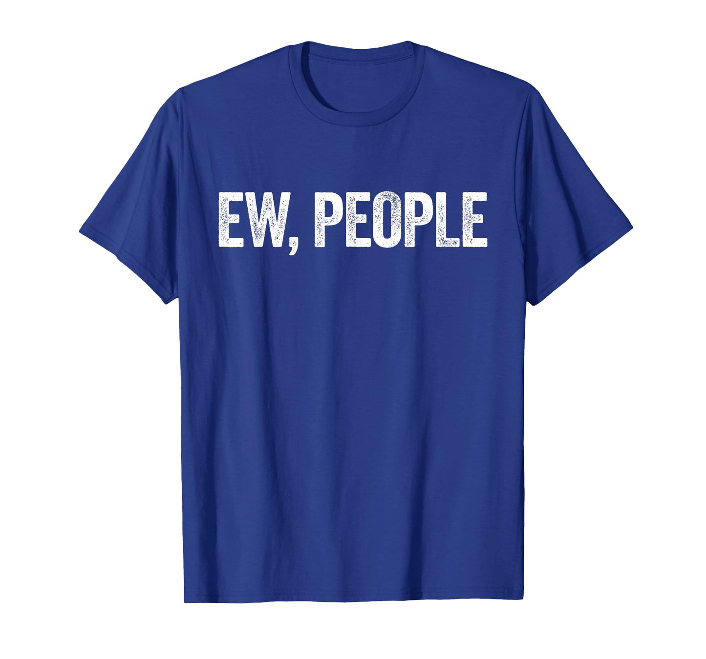 Ew, People T-Shirt Introvert Shirt T-Shirt