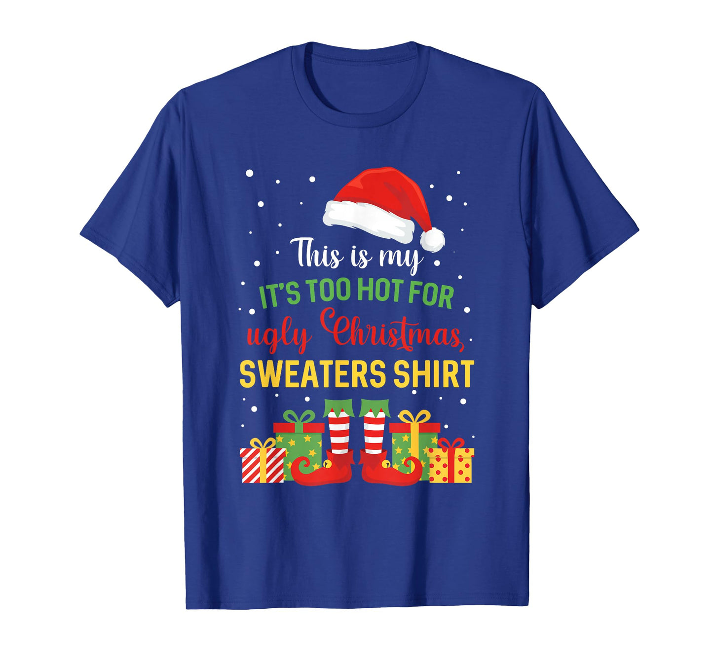 This is My It's Too Hot for Ugly Christmas Sweaters Xmas T-Shirt