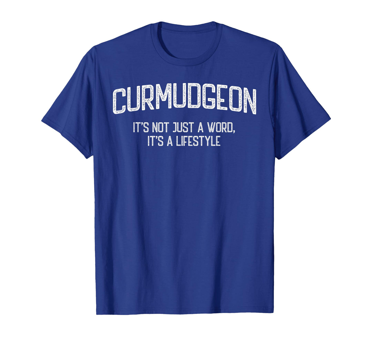 Curmudgeon It's Not Just A Word It's A Lifestyle T-Shirt