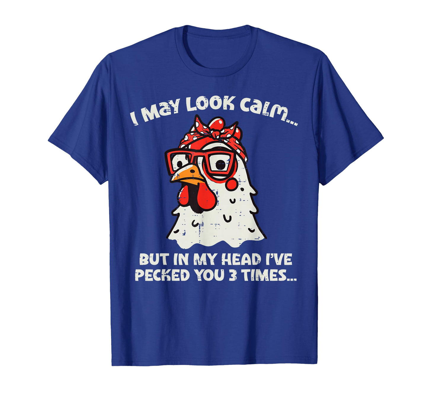 Chicken I May Look Calm Pecked Funny Humor Women Men Kids T-Shirt