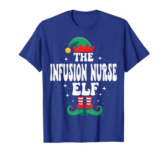 The Infusion Nurse Elf Funny Christmas Matching Family T-Shirt