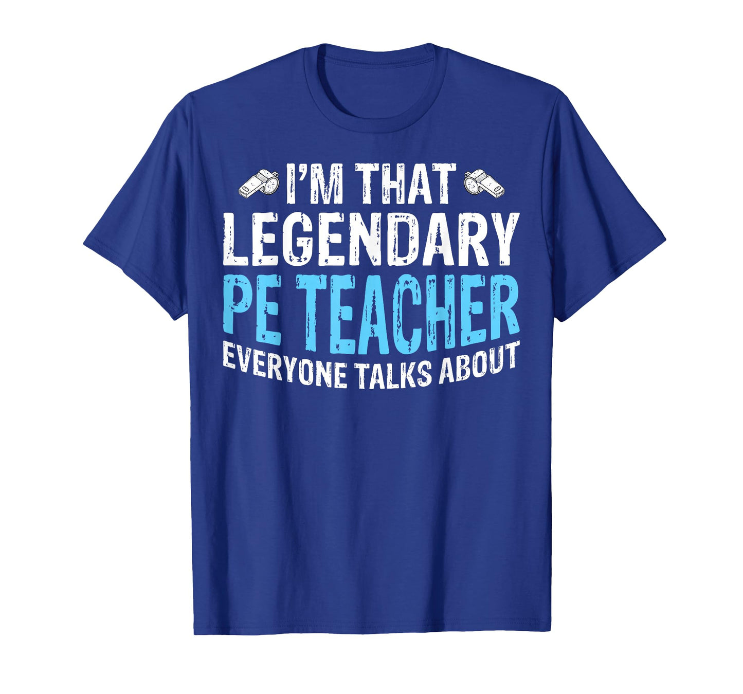I'm That Legendary PE Teacher - Physical Education T-Shirt