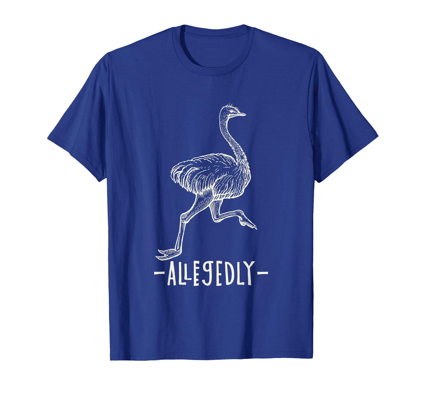 Allegedly Ostrich Flightless Ostrich Bird Lover T-Shirt