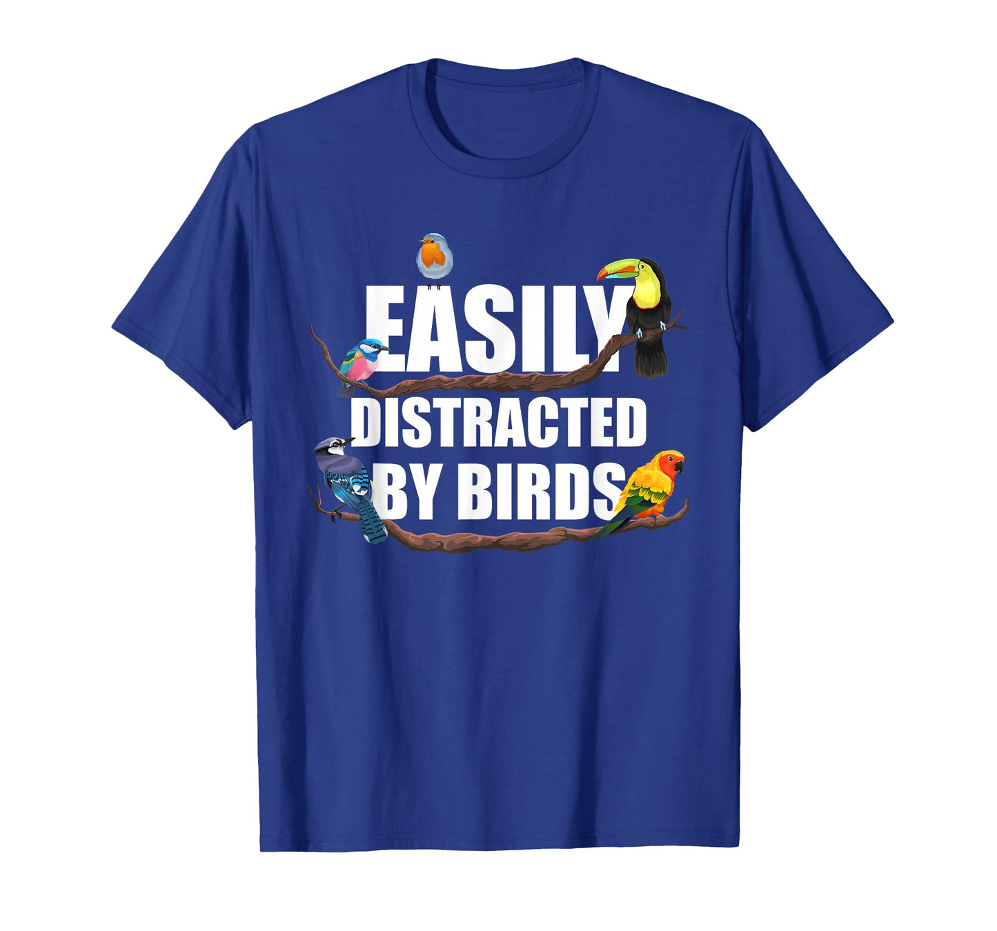 Easily Distracted by Birds Funny Bird Watcher Bird Lover Gag T-Shirt