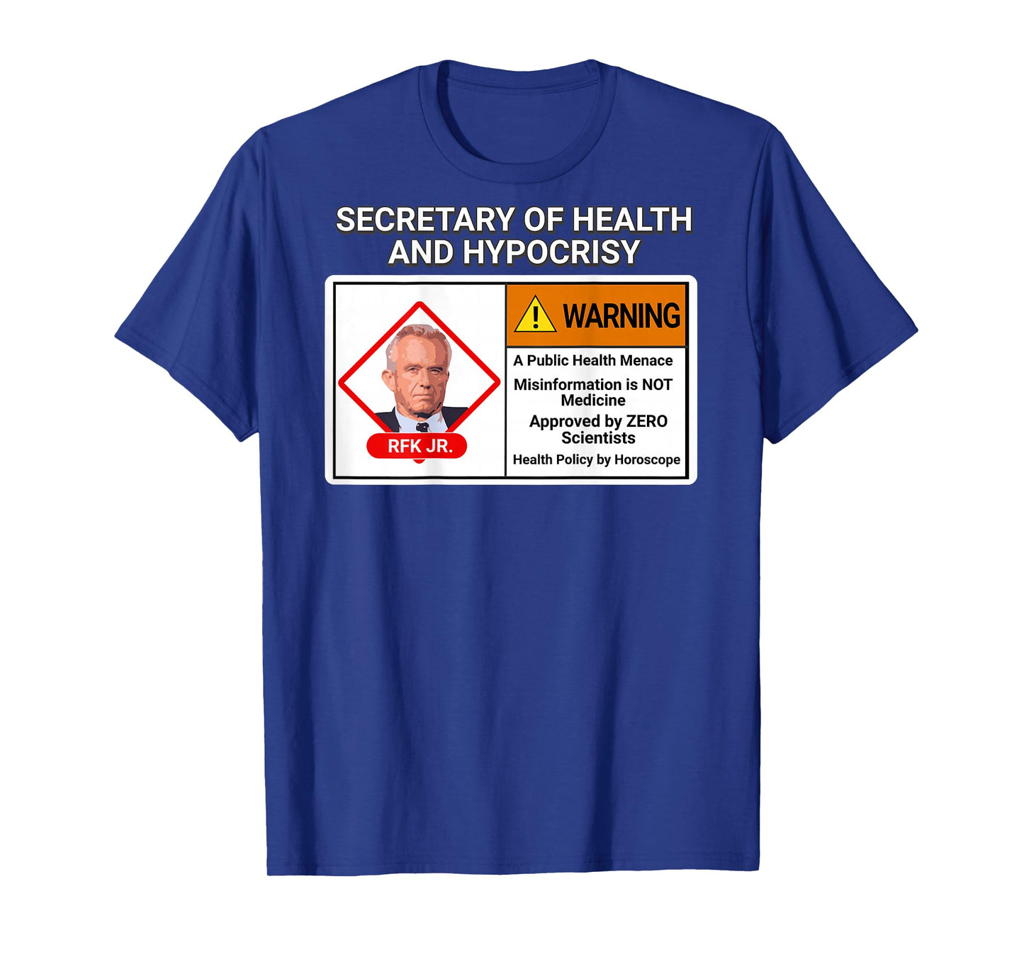 RFK Jr Sarcasm Secretary Health Hypocrisy Menace Unqualified T-Shirt