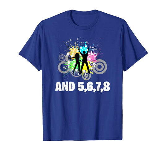 And 5 6 7 8 Dance Instructor Choreographer Dancer Dancing T-Shirt