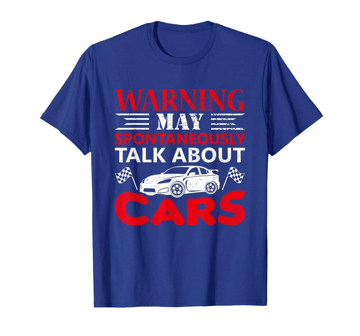 Warning May Spontaneously Start Talking About Cars T-Shirt