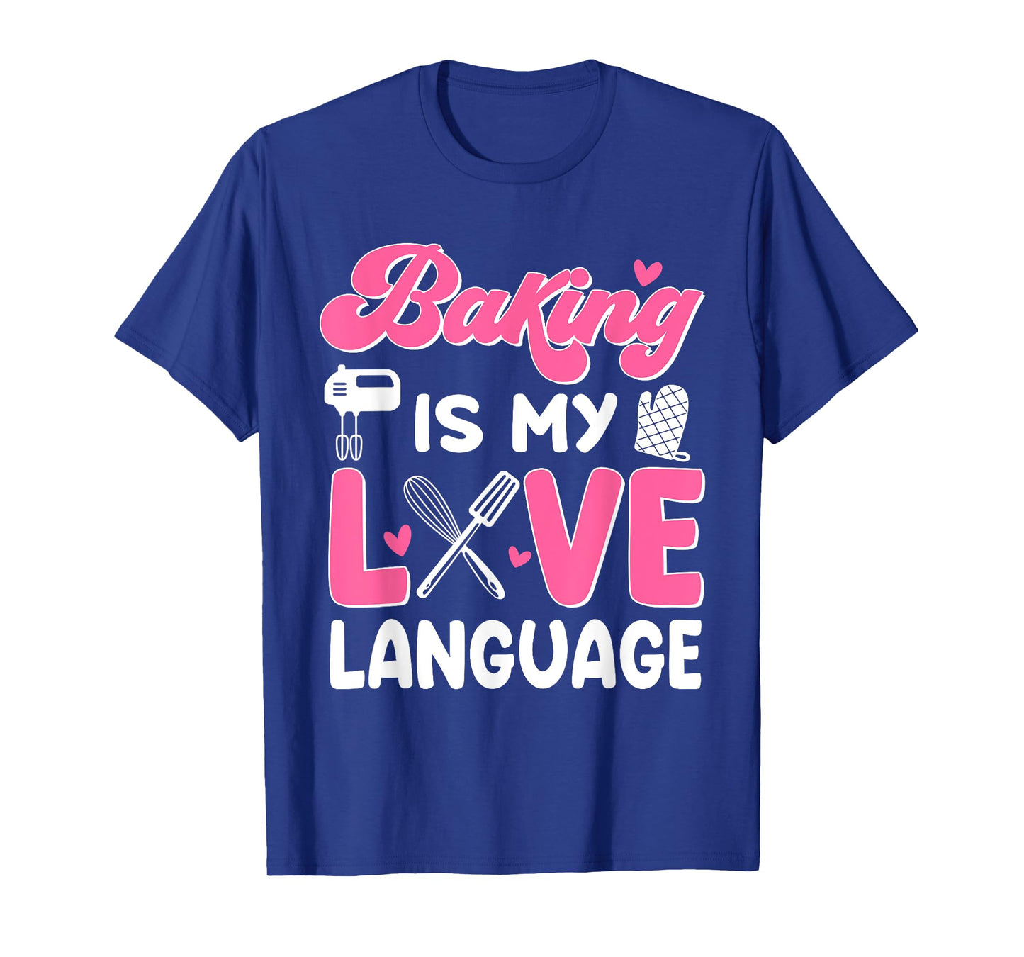 Baking Is My Love Language Baking Lover Baker T-Shirt